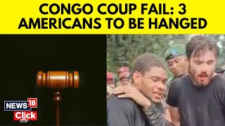 3 US Citizens Sentenced To Death In Congo Over Role In Failed Coup  France News Today  N18G [upl. by Ardnwahsal485]