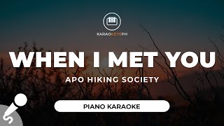 When I Met You  APO Hiking Society Piano Karaoke [upl. by Nerot395]