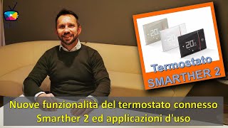 04  Smarther 2  nuove funzionalità ed applicazioni duso [upl. by Darbee251]