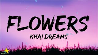 Khai Dreams  Flowers Lyrics [upl. by Carleton358]