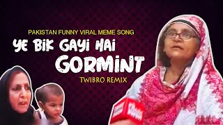 Ye Bik Gayi Hai Gormint Remix  Pakistan Funny Viral Meme Song  Dialogue With Beat  Twibro Music [upl. by Alguire]