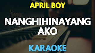 KARAOKE NANGHIHINAYANG AKO  April Boy Regino 🎤🎵 [upl. by Cherianne511]