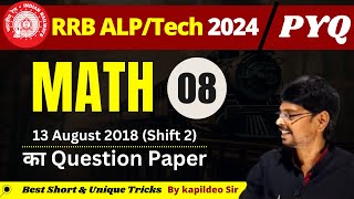 RRB ALPTech 2024 MATH Set  8  13th August 2018 Shift 2  PYQ  NTPCGROUPD  By Kapildeo Sir [upl. by Huei]