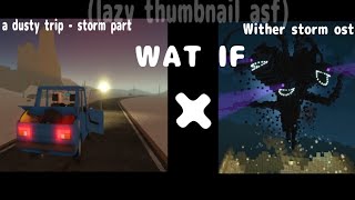 Roblox A dusty trip new storm part but with the wither storm theme [upl. by Ydnagrub]