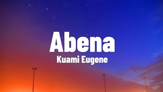 Kuami Eugene  Abena Lyrics [upl. by Lorsung681]