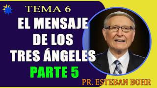 El Mensaje de los Tres Ángeles Parte 5 Tema 6 – Pr Esteban Bohr El Pentecostés [upl. by Tyrone444]