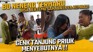 BU NENENG TERHARU KETEMU SAHABAT LAMANYA  GENK TANJUNG PRIUK MENYEBUTNYA [upl. by Nywnorb]