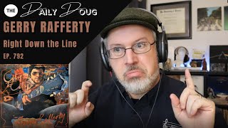 Classical Composer Reacts to GERRY RAFFERTY RIGHT DOWN THE LINE  The Daily Doug Ep 792 [upl. by Kendre]