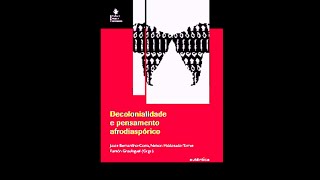 DECOLONIALIDADE E PENSAMENTO AFRODIASPÓRICO [upl. by Flanna]