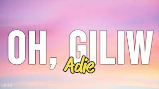 Adie  Oh Giliw Lyrics [upl. by Hcurob]