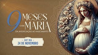 245º DIA  NOVE MESES COM MARIA 2024  NOVENA DA ANUNCIAÇÃO AO NASCIMENTO DE JESUS [upl. by Ewell]