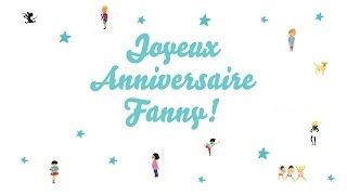 ♫ Joyeux Anniversaire Fanny ♫ [upl. by Witha794]