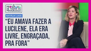 Natália Lage revela que Lucilene de Tapas e Beijos foi uma de suas personagens favoritas [upl. by Austen]