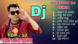 Sambalpuri Nonstop Dj Song Old Sambalpuri Nonstop Dj Ft  Santanu Sahu Top  10 Dj Song [upl. by Ellocin]