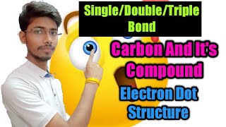 Carbon And Its Compound  Chemistry  Single Double Triple Bond Electron Dot Structure [upl. by Cyndia]