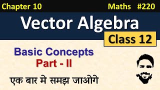 Vector Algebra Class 12  Basic Concepts Part 2  Class 12 Maths Chapter 10  NCERT Solutions [upl. by Ah464]