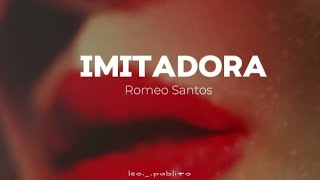 Imitadora  Romeo Santos letra [upl. by Iahcedrom870]