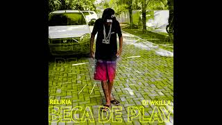 DJ Wkilla  Beca de Play ft Relikia [upl. by Sunev502]