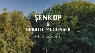 Şenkop amp Gabriel Meidinger  Hıkkıdık Tuttu Beni [upl. by Bills695]