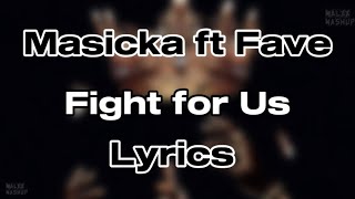 Masicka ft Fave  Fight for Us Lyrics [upl. by Publias]