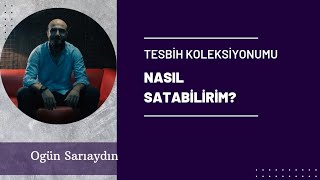 TESBİH KOLEKSİYONUMU NASIL SATABİLİRİM [upl. by Adiaros]