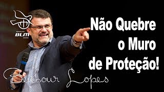 Pr Benhour Lopes  Não Quebre o Muro de Proteção Você precisa ouvir essa mensagem [upl. by Acalia473]