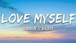 Olivia OBrien  Love Myself Lyrics [upl. by Ennairej313]