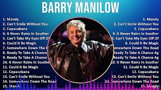 Barry Manilow 2024 MIX Greatest Hits  Mandy Cant Smile Without You Copacabana It Never Rain [upl. by Oirottiv]