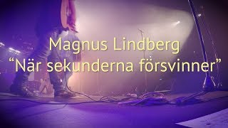 När sekunderna försvinner Magnus Lindberg [upl. by Alyac991]