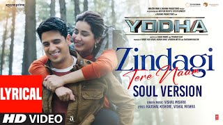 YODHA Zindagi Tere Naam Soul Version Lyrics Sidharth MalhotraRaashii Khanna  Vishal Mishra [upl. by Conger891]