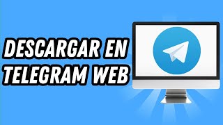 Como descargar en Telegram Web GUÍA COMPLETA [upl. by Finah]