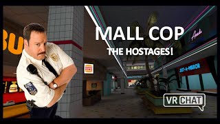 VRChat MALL COP  The Hostages [upl. by Gabriellia]