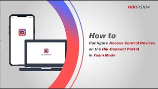 How to Configure Access Control Devices on the Hik Connect Portal in Team Mode [upl. by Coco]