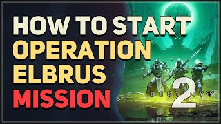 How to start Operation Elbrus Destiny 2 [upl. by Attenoj]