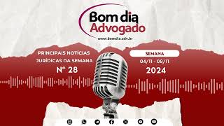 Podcast  Bom Dia Advogado  Novembro2024  28 [upl. by Chita]