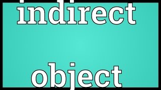 Indirect object Meaning [upl. by Aneetsirk]