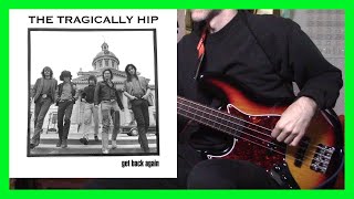 The Tragically Hip  Get Back Again bass cover [upl. by Maitund]