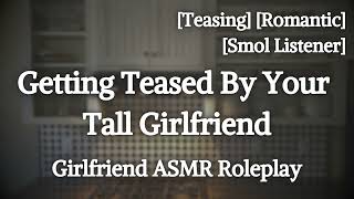 Teased By Your Tall Girlfriend F4A Giggles Lighthearted Short Listener GF ASMR Roleplay [upl. by Arocat634]