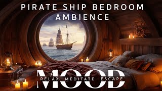 Pirate Ship Bedroom Ambience 10 hours Mood Relax Meditate Escape [upl. by Layor775]