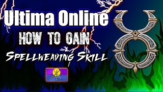 ULTIMA ONLINE  HOW TO GAIN SPELLWEAVING  SKILL GAIN  UO  2022 [upl. by Niknar982]