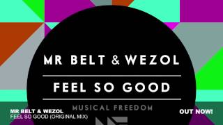 Mr Belt amp Wezol  Feel So Good Original Mix [upl. by Swanhilda]