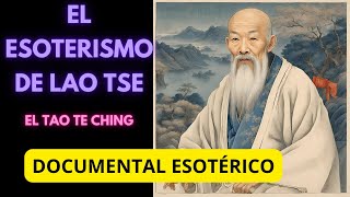 El esoterismo de Lao Tse ⭐⭐⭐⭐⭐ [upl. by Enrobyalc]