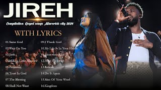 COMPILATION GOSPEL SONGS 🎵 Elevation Worship amp Maverick City Music Lyrics Album🎶Jireh Same God [upl. by Irwin239]