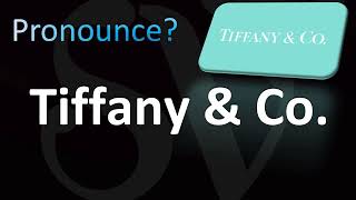 How to Pronounce Tiffany and Co CORRECTLY [upl. by Berns]