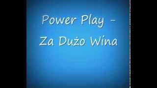 Power Play  Za Dużo Wina [upl. by Ailb]