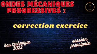 ondes mécaniques progressives correction exercice bac technique 2022 session principale [upl. by Zeta]