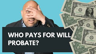 Who pays for will probate [upl. by Nyliahs]