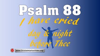 Psalm 88 I have cried day amp night before thee [upl. by Arnulfo855]