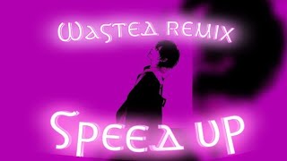 Wasted Remix speed up [upl. by Leciram]