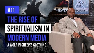 “The Rise of Spiritualism in Modern Media”  A Wolf In Sheeps Clothing [upl. by Pearlstein875]